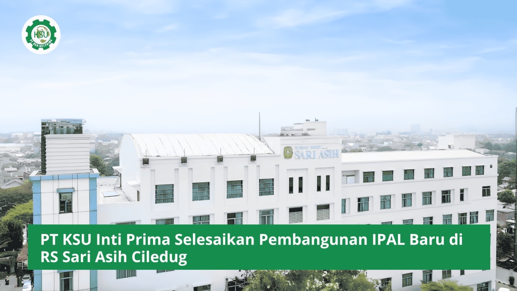 PT KSU Inti Prima Selesaikan Pembangunan IPAL Baru di RS Sari Asih Ciledug