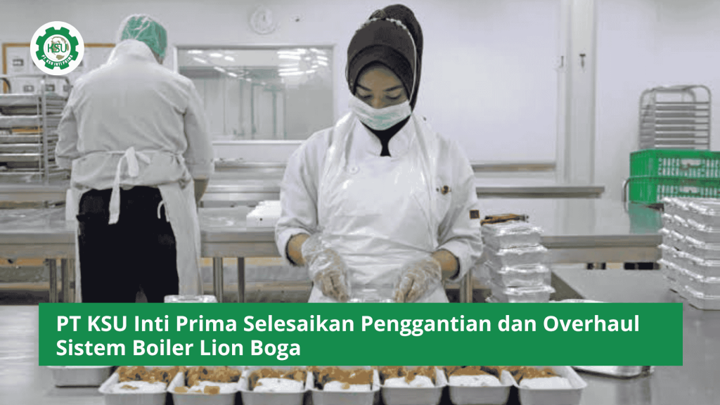 PT KSU Inti Prima Selesaikan Penggantian dan Overhaul Sistem Boiler Lion Boga