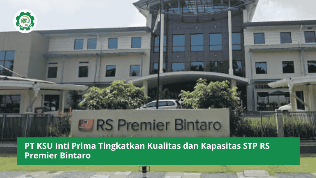 PT KSU Inti Prima Tingkatkan Kualitas dan Kapasitas STP RS Premier Bintaro