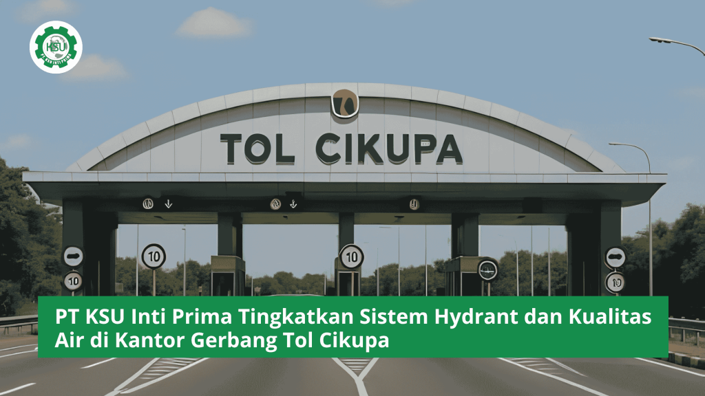 PT KSU Inti Prima Tingkatkan Sistem Hydrant dan Kualitas Air di Kantor Gerbang Tol Cikupa (2)